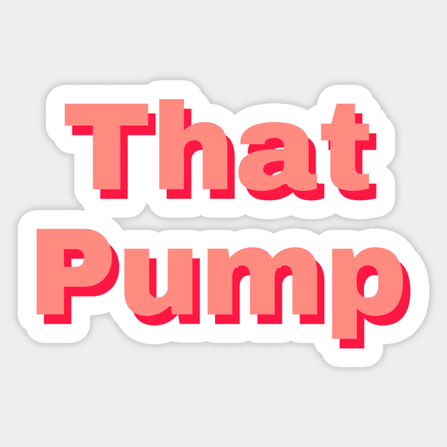 That pump Sticker by ramith-concept